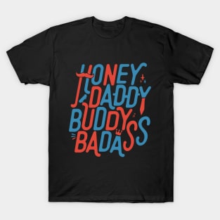 Honey Daddy Buddy Badass Funny Sarcastic Father’s Day T-Shirt